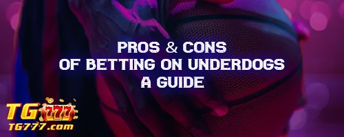 Pros & Cons of Betting on Underdogs: A Guide